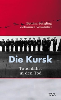 Buchcover: Bettina Sengling / Johannes Voswinkel. Die Kursk - Tauchfahrt in den Tod. Deutsche Verlags-Anstalt (DVA), München, 2001.