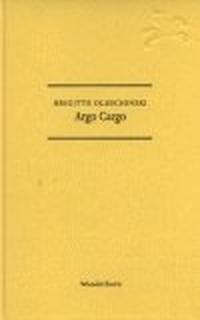 Buchcover: Brigitte Oleschinski. Argo Cargo - Wie Gedichte singen. Verlag Das Wunderhorn, Heidelberg, 2003.