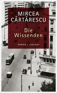 Buchcover: Mircea Cartarescu. Die Wissenden - Roman. Orbitor-Trilogie, Band 1. Zsolnay Verlag, Wien, 2007.