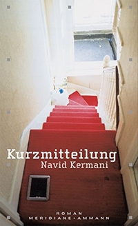 Buchcover: Navid Kermani. Kurzmitteilung - Roman. Ammann Verlag, Zürich, 2007.