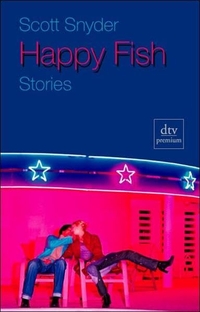 Buchcover: Scott Snyder. Happy Fish - Erzählungen. dtv, München, 2004.