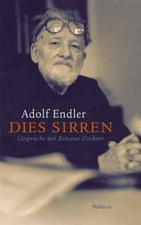 Buchcover: Renatus Deckert / Adolf Endler. Dies Sirren - Gespräche. Wallstein Verlag, Göttingen, 2010.