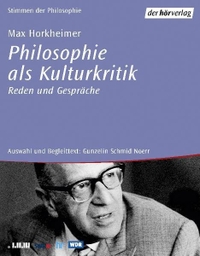 Cover: Max Horkheimer. Philosophie als Kulturkritik - Reden und Gespräche. 5 CDs. Hör Verlag, München, 2001.