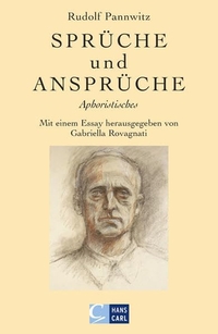 Buchcover: Rudolf Pannwitz. Sprüche und Ansprüche - Aphoristisches. Hans Carl Verlag, Nürnberg, 2003.