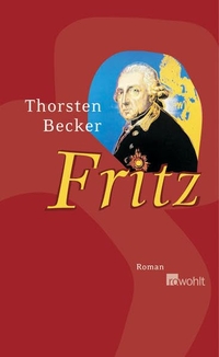 Buchcover: Thorsten Becker. Fritz - Roman. Rowohlt Verlag, Hamburg, 2006.