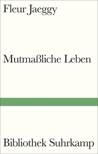 Fleur Jaeggy. Mutmaßliche Leben. Suhrkamp Verlag, Berlin, 2026.