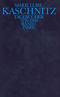 Cover: Marie Luise Kaschnitz: Tagebücher aus den Jahren 1936-1966