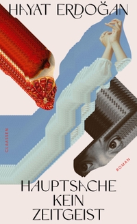 Hayat Erdogan. Hauptsache kein Zeitgeist - Roman. Claassen Verlag, Berlin, 2026.
