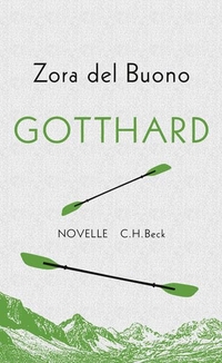 Buchcover: Zora del Buono. Gotthard - Novelle. C.H. Beck Verlag, München, 2015.