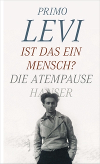 Buchcover: Primo Levi. Ist das ein Mensch? - Ist das ein Mensch? - Die Atempause. Carl Hanser Verlag, München, 2011.