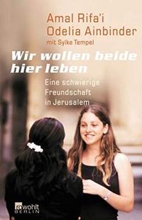Cover: Odelia Ainbinder / Amal Rifai / Sylke Tempel. Wir wollen beide hier leben - Eine schwierige Freundschaft in Jerusalem. (Ab 12 Jahre). Rowohlt Berlin Verlag, Berlin, 2003.