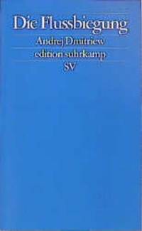 Andrej Dmitriew. Die Flussbiegung - Erzählung. Suhrkamp Verlag, Berlin, 2000.