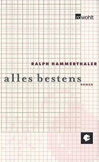 Buchcover: Ralph Hammerthaler. Alles bestens - Roman. Rowohlt Verlag, Hamburg, 2002.