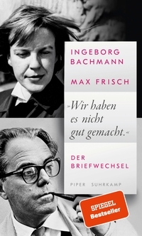 Cover: Ingeborg Bachmann / Max Frisch. "Wir haben es nicht gut gemacht." - Der Briefwechsel. Suhrkamp Verlag, Berlin, 2022.