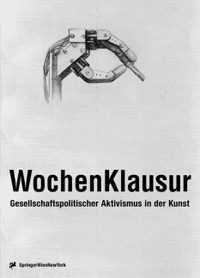 Buchcover: Wolfgang Zinggl (Hg.). WochenKlausur - Gesellschaftspolitischer Aktivismus in der Kunst. Springer Verlag, Heidelberg, 2001.