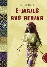 Buchcover: Sigrid Heuck. E-Mails aus Afrika - (Ab 10 Jahren). Thienemann Verlag, Stuttgart, 2007.