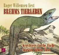 Buchcover: Alfred Brehm. Brehms Tierleben - Kriechtiere, Lurche, Fische, Insekten, niedere Tiere - 2 CDs. tacheles!/RoofMusic, Bochum, 2007.