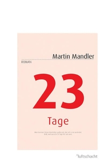 Cover: Martin Mandler. 23 Tage - Roman. Luftschacht Verlag, Wien, 2012.