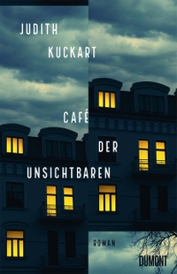 Buchcover: Judith Kuckart. Café der Unsichtbaren - Roman. DuMont Verlag, Köln, 2022.