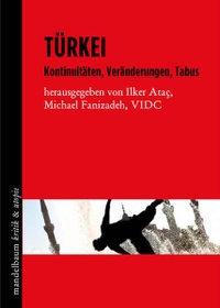 Buchcover: Ilker Atac (Hg.) / Michael Fanizadeh (Hg.). Türkei - Kontinuitäten, Veränderungen, Tabus. Mandelbaum Verlag, Wien, 2016.
