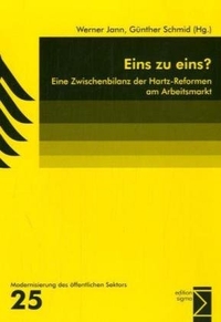 Buchcover: Werner Jann (Hg.) / Günther Schmid (Hg.). Eins zu eins? - Eine Zwischenbilanz der Hartz-Reformen am Arbeitsmarkt.. Edition Sigma, Düsseldorf, 2004.