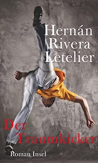 Buchcover: Hernan Rivera Letelier. Der Traumkicker - Roman. Insel Verlag, Berlin, 2012.