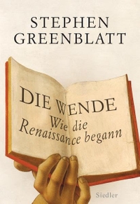 Buchcover: Stephen Greenblatt. Die Wende - Wie die Renaissance begann. Siedler Verlag, München, 2012.
