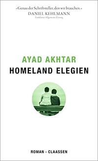 Buchcover: Ayad Akhtar. Homeland Elegien - Roman. Claassen Verlag, Berlin, 2020.