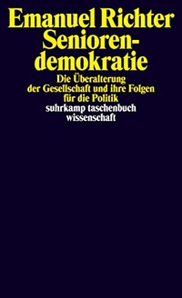 Buchcover: Emanuel Richter. Seniorendemokratie - Die Überalterung der Gesellschaft und ihre Folgen für die Politik. Suhrkamp Verlag, Berlin, 2020.