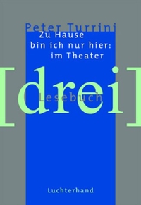 Buchcover: Peter Turrini. Zu Hause bin ich nur hier: am Theater - Lesebuch 3. Lenos Verlag, Basel, 1999.