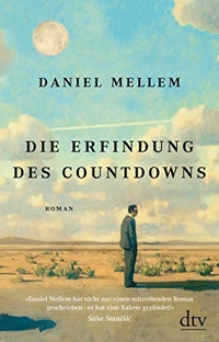 Buchcover: Daniel Mellem. Die Erfindung des Countdowns - Roman. dtv, München, 2020.