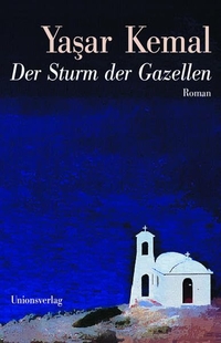 Buchcover: Yasar Kemal. Der Sturm der Gazellen - Roman. Unionsverlag, Zürich, 2006.
