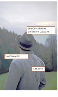 Buchcover: Iso Camartin. Die Geschichten des Herrn Casparis. C.H. Beck Verlag, München, 2008.