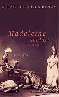 Buchcover: Sarah Shun-Lien Bynum. Madeleine schläft - Roman. S. Fischer Verlag, Frankfurt am Main, 2007.