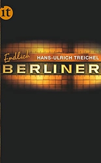 Buchcover: Hans-Ulrich Treichel. Endlich Berliner!. Insel Verlag, Berlin, 2011.