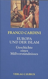 Buchcover: Franco Cardini. Europa und der Islam - Geschichte eines Missverständnisses. C.H. Beck Verlag, München, 2000.