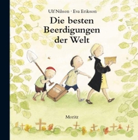 Buchcover: Eva Eriksson / Ulf Nilsson. Die besten Beerdigungen der Welt - Ab 4 Jahren. Moritz Verlag, Frankfurt am Main, 2006.
