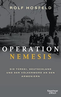 Buchcover: Rolf Hosfeld. Operation Nemesis - Die Türkei, Deutschland und der Völkermord an den Armeniern. Kiepenheuer und Witsch Verlag, Köln, 2005.