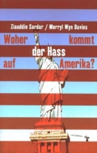 Buchcover: Marryl Wyn Davies / Ziauddin Sardar. Woher kommt der Hass auf Amerika?. zu Klampen Verlag, Springe, 2003.
