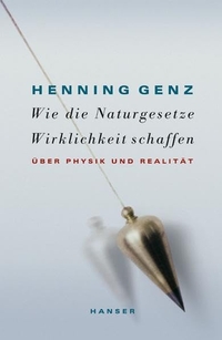Buchcover: Henning Genz. Wie die Naturgesetze Wirklichkeit schaffen - Über Physik und Realität. Carl Hanser Verlag, München, 2002.