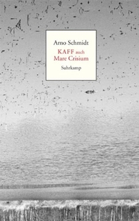Buchcover: Arno Schmidt. KAFF auch Mare Crisium - Roman. 10 CDs. Ungekürzte Lesung von Jan Philipp Reemtsma. Hoffmann und Campe Verlag, Hamburg, 2004.