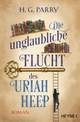 Cover: H. G. Parry. Die unglaubliche Flucht des Uriah Heep - Roman. Heyne Verlag, München, 2020.