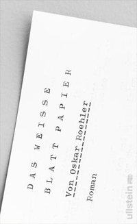 Oskar Roehler. Das weiße Blatt Papier - Roman | Ein radikaler Text. Punkt.. Ullstein Verlag, Berlin, 2026.