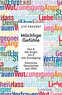 Buchcover: Ute Frevert. Mächtige Gefühle - Von A wie Angst bis Z wie Zuneigung - Deutsche Geschichte seit 1900. S. Fischer Verlag, Frankfurt am Main, 2020.