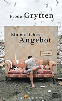 Cover: Frode Grytten. Ein ehrliches Angebot - Roman. Nagel und Kimche Verlag, Zürich, 2012.