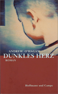 Buchcover: Andrew O'Hagan. Dunkles Herz - Roman. Hoffmann und Campe Verlag, Hamburg, 2000.