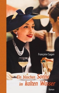 Buchcover: Francoise Sagan. Ein bisschen Sonne im kalten Wasser - Roman. Edition Ebersbach, Berlin, 2014.