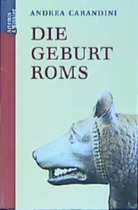 Buchcover: Andrea Carandini. Die Geburt Roms. Artemis und Winkler Verlag, Mannheim, 2002.