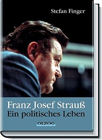 Buchcover: Stefan Finger. Franz Josef Strauß - Ein politisches Leben. Olzog Verlag, München, 2005.