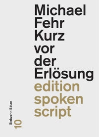 Buchcover: Michael Fehr. Kurz vor der Erlösung - Siebzehn Sätze. Der gesunde Menschenversand, Luzern, 2013.